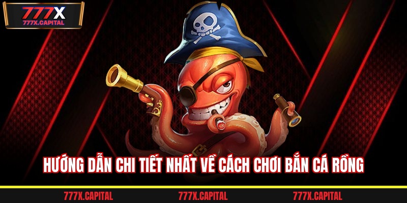 Hướng dẫn chi tiết nhất về cách chơi bắn cá rồng